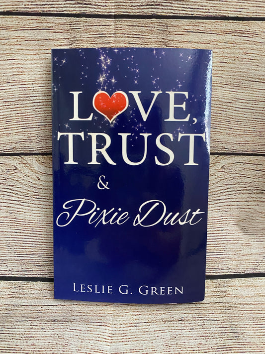 Love, Trust, and Pixie Dust - Leslie G. Green