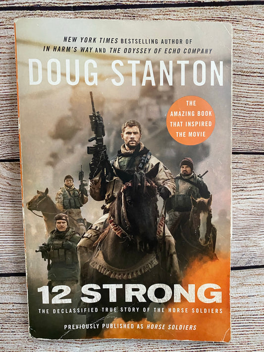 12 Strong: The Declassified True Story of the Horse Soldiers - Doug Stanton