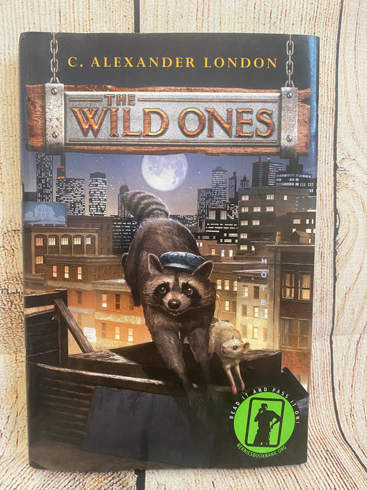 The Wild Ones  - C. Alexander London