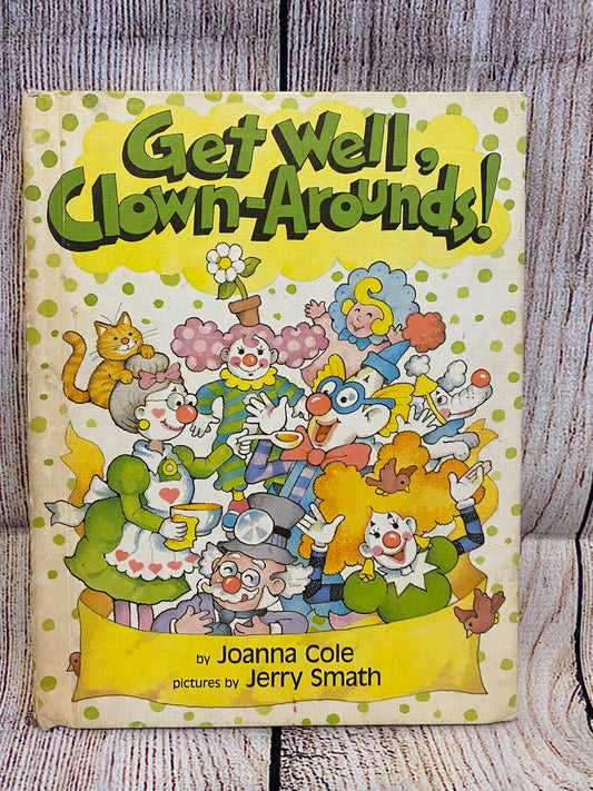 Get Well, Clown-Arounds!- Joanne Cole